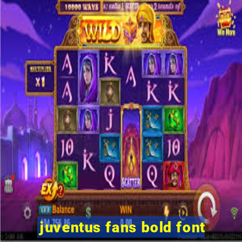 juventus fans bold font